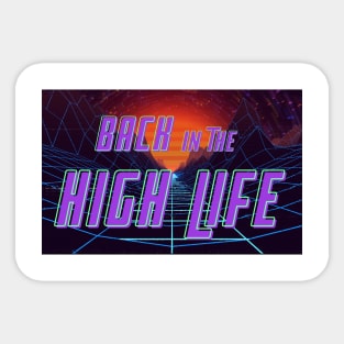 Back in the high life Sticker